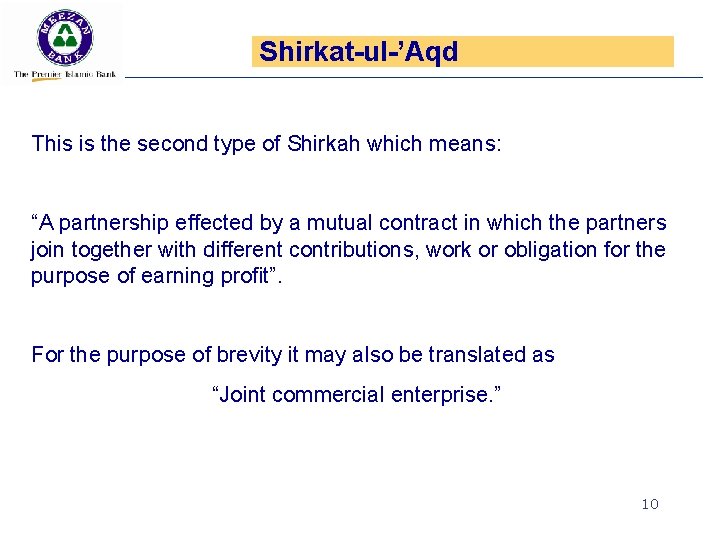 Shirkat-ul-’Aqd This is the second type of Shirkah which means: “A partnership effected by
