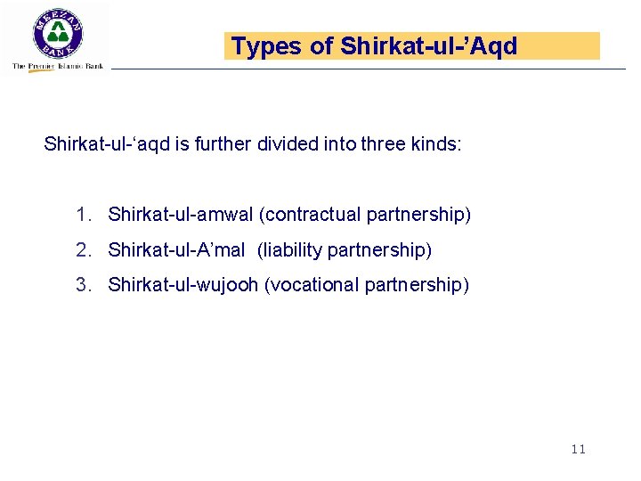 Types of Shirkat-ul-’Aqd Shirkat-ul-‘aqd is further divided into three kinds: 1. Shirkat-ul-amwal (contractual partnership)