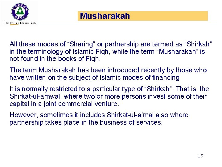 Musharakah All these modes of “Sharing” or partnership are termed as “Shirkah” in the