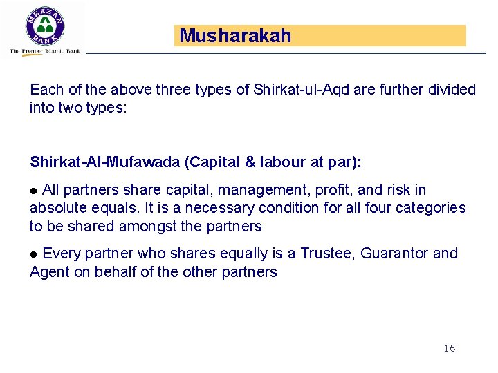 Musharakah Each of the above three types of Shirkat-ul-Aqd are further divided into two