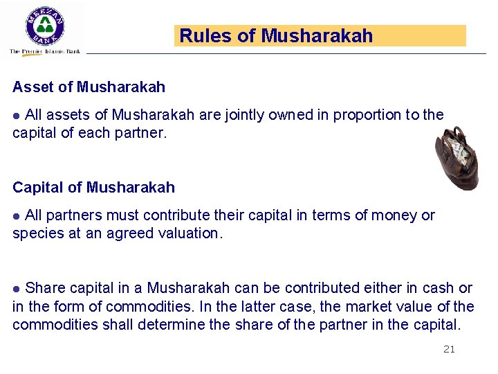 Rules of Musharakah Asset of Musharakah l All assets of Musharakah are jointly owned