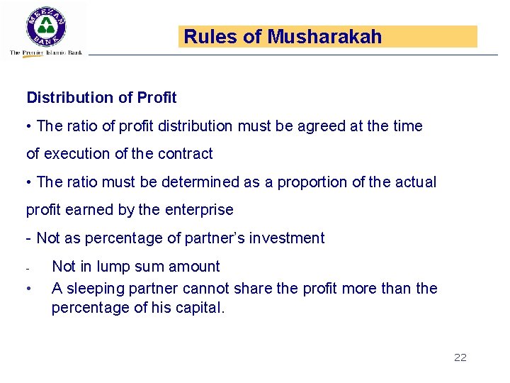 Rules of Musharakah Distribution of Profit • The ratio of profit distribution must be