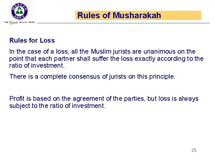 Rules of Musharakah Rules for Loss In the case of a loss, all the