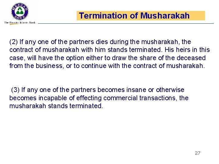 Termination of Musharakah (2) If any one of the partners dies during the musharakah,