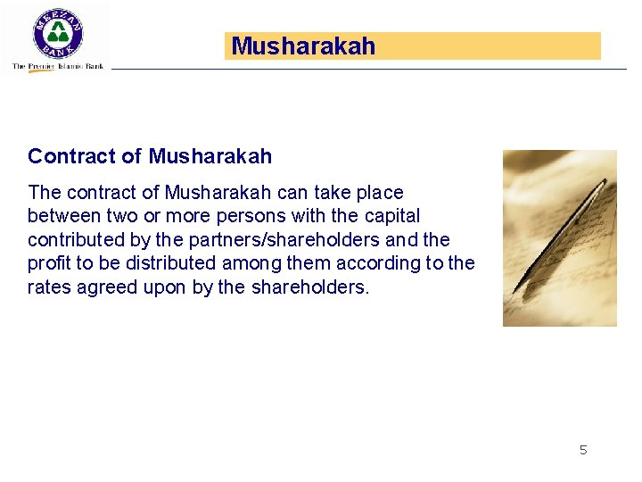 Musharakah Contract of Musharakah The contract of Musharakah can take place between two or