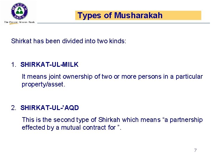 Types of Musharakah Shirkat has been divided into two kinds: 1. SHIRKAT-UL-MILK It means