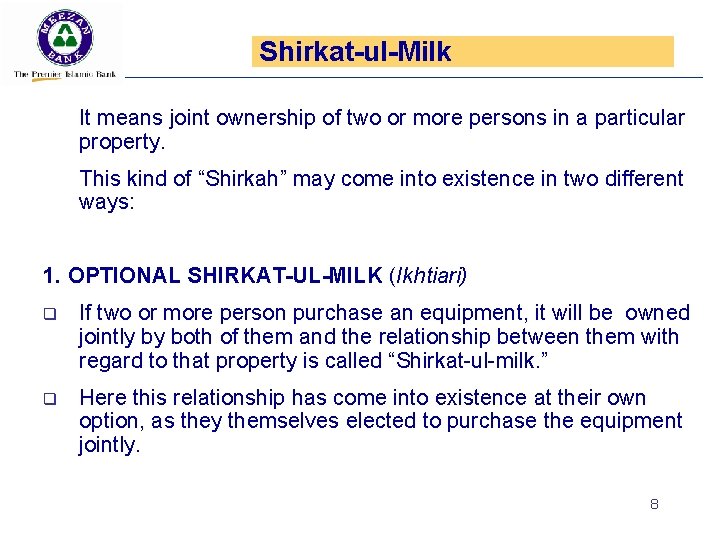 Shirkat-ul-Milk It means joint ownership of two or more persons in a particular property.