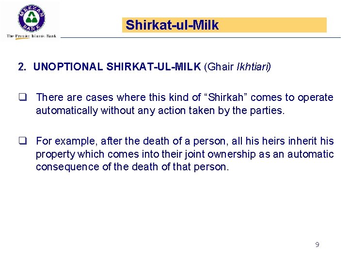 Shirkat-ul-Milk 2. UNOPTIONAL SHIRKAT-UL-MILK (Ghair Ikhtiari) q There are cases where this kind of