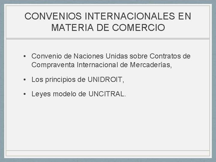 CONVENIOS INTERNACIONALES EN MATERIA DE COMERCIO • Convenio de Naciones Unidas sobre Contratos de