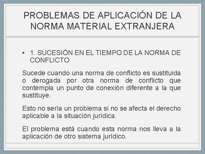 PROBLEMAS DE APLICACIÓN DE LA NORMA MATERIAL EXTRANJERA • 1. SUCESIÓN EN EL TIEMPO