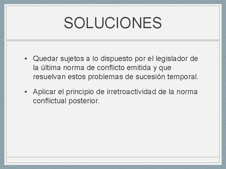 SOLUCIONES • Quedar sujetos a lo dispuesto por el legislador de la última norma