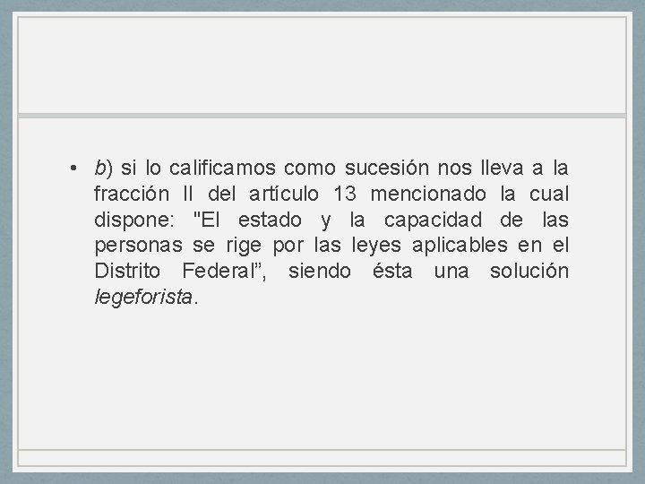  • b) si lo calificamos como sucesión nos lleva a la fracción II