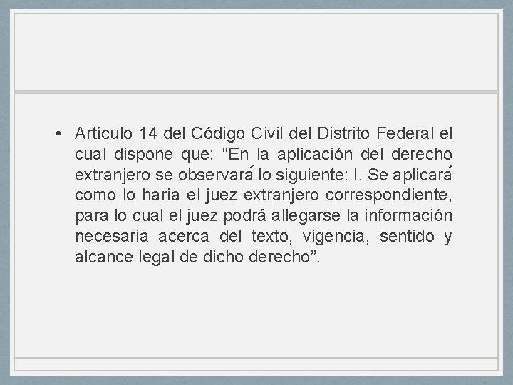 • Artículo 14 del Código Civil del Distrito Federal el cual dispone que: • Artículo 14 del Código Civil del Distrito Federal el cual dispone que: