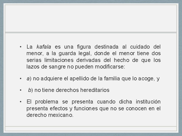  • La kafala es una figura destinada al cuidado del menor, a la