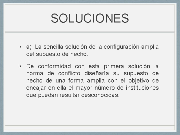 SOLUCIONES • a) La sencilla solución de la configuración amplia del supuesto de hecho.