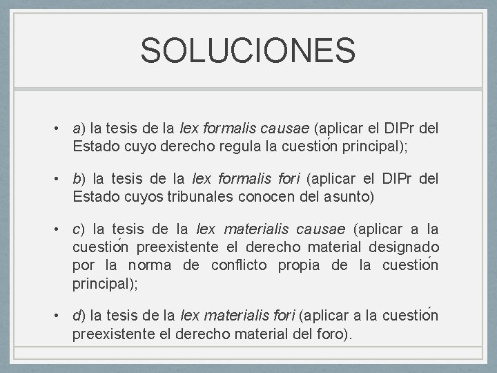 SOLUCIONES • a) la tesis de la lex formalis causae (aplicar el DIPr del