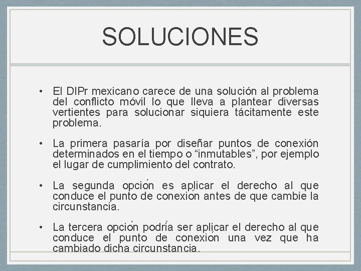 SOLUCIONES • El DIPr mexicano carece de una solución al problema del conflicto móvil