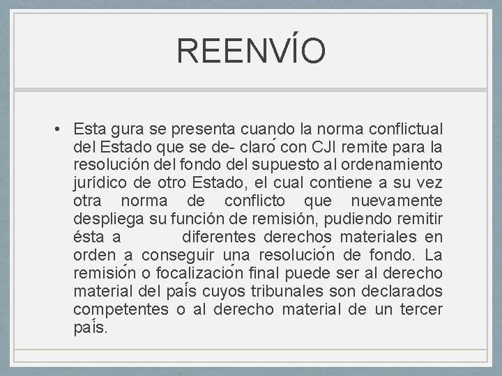 REENVÍO • Esta gura se presenta cuando la norma conflictual del Estado que se