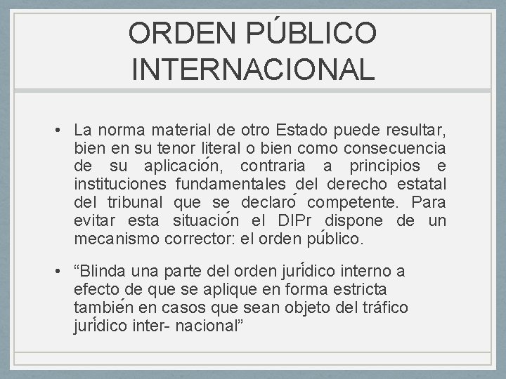 ORDEN PÚBLICO INTERNACIONAL • La norma material de otro Estado puede resultar, bien en