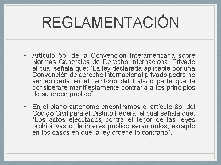 REGLAMENTACIÓN • Artículo 5 o. de la Convención Interamericana sobre Normas Generales de Derecho