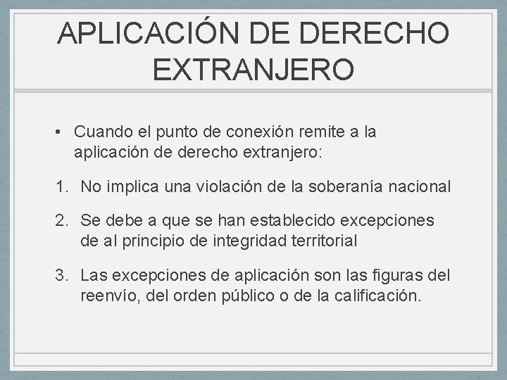 APLICACIÓN DE DERECHO EXTRANJERO • Cuando el punto de conexión remite a la aplicación APLICACIÓN DE DERECHO EXTRANJERO • Cuando el punto de conexión remite a la aplicación