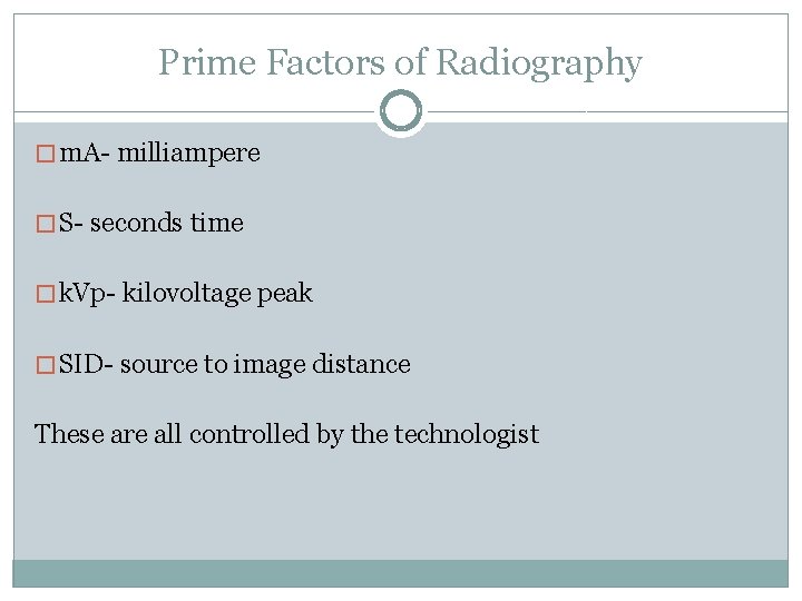 Prime Factors of Radiography � m. A- milliampere � S- seconds time � k.