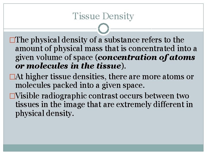 Tissue Density �The physical density of a substance refers to the amount of physical