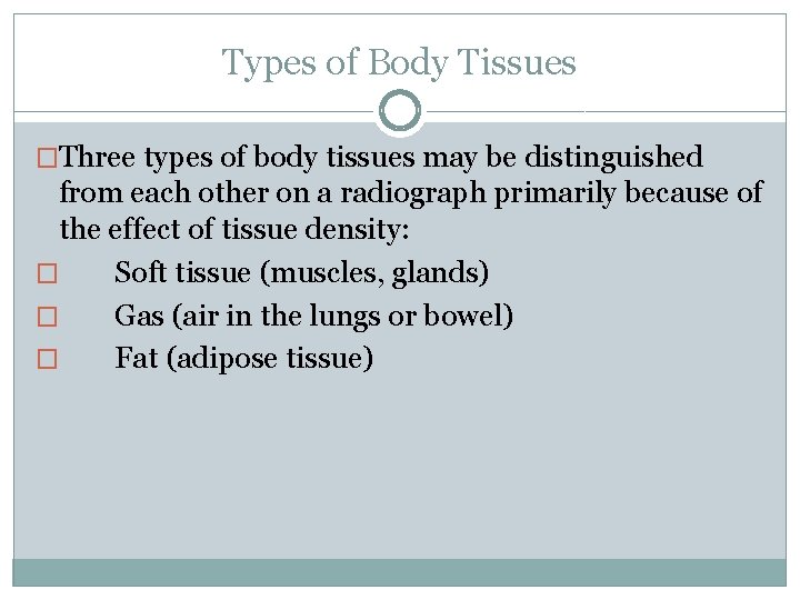 Types of Body Tissues �Three types of body tissues may be distinguished from each