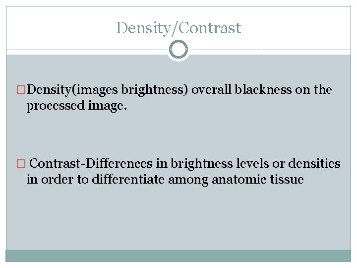 Density/Contrast �Density(images brightness) overall blackness on the processed image. � Contrast-Differences in brightness levels