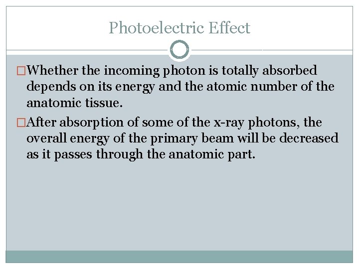 Photoelectric Effect �Whether the incoming photon is totally absorbed depends on its energy and