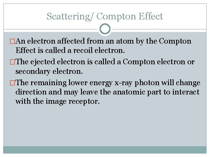 Scattering/ Compton Effect �An electron affected from an atom by the Compton Effect is