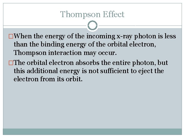 Thompson Effect �When the energy of the incoming x-ray photon is less than the