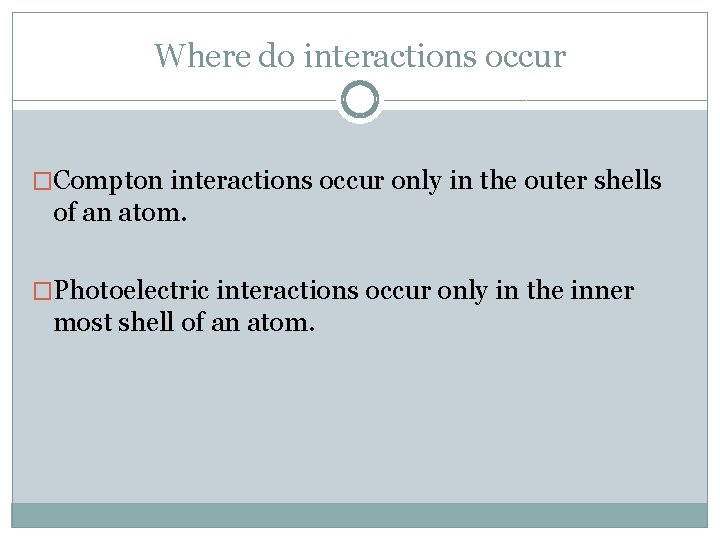 Where do interactions occur �Compton interactions occur only in the outer shells of an