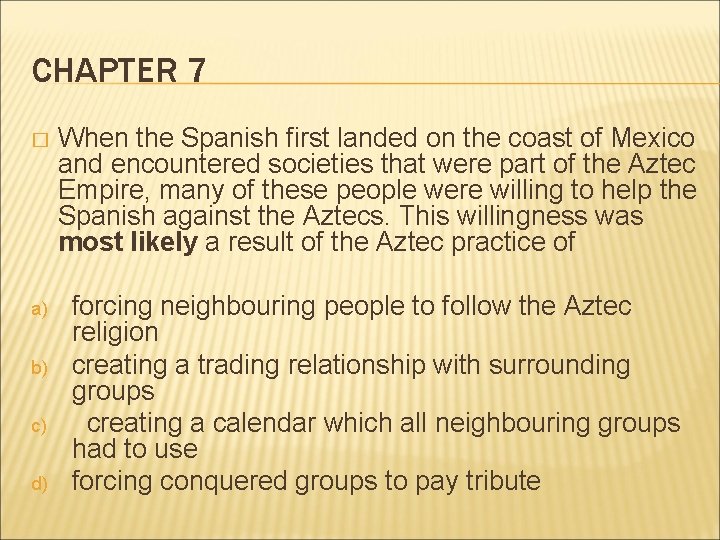 CHAPTER 7 � When the Spanish first landed on the coast of Mexico and