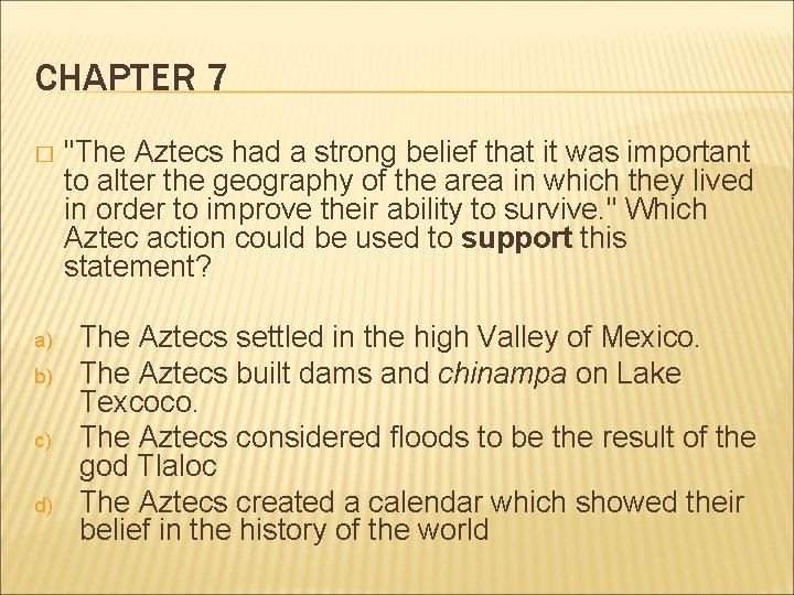 CHAPTER 7 � "The Aztecs had a strong belief that it was important to