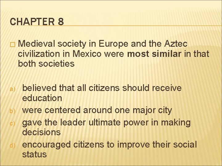CHAPTER 8 � Medieval society in Europe and the Aztec civilization in Mexico were