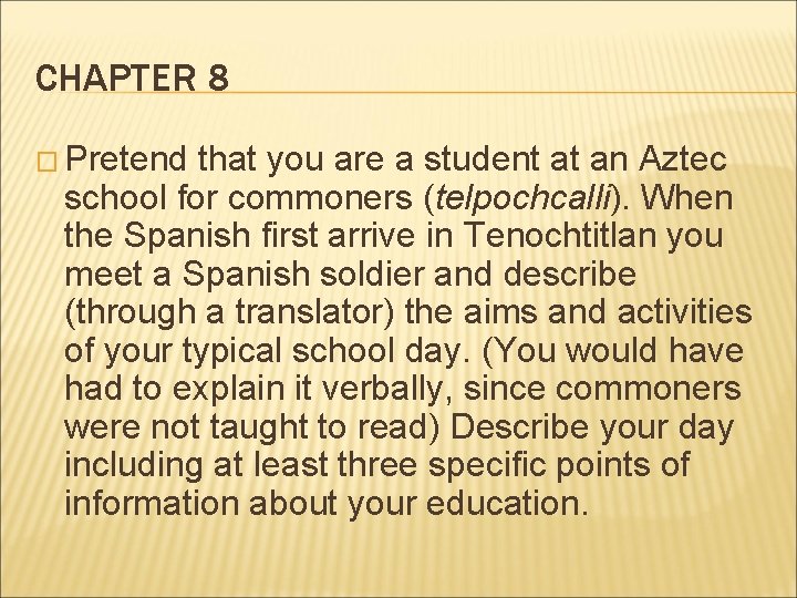 CHAPTER 8 � Pretend that you are a student at an Aztec school for