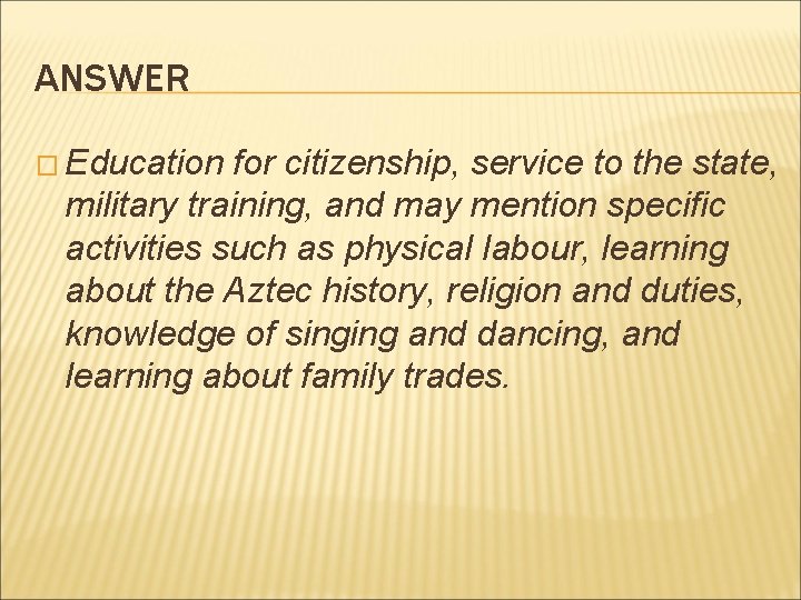 ANSWER � Education for citizenship, service to the state, military training, and may mention