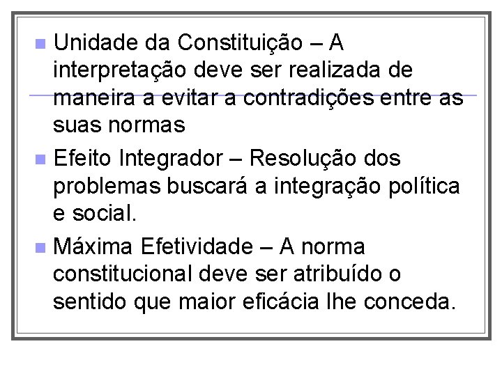 Unidade da Constituição – A interpretação deve ser realizada de maneira a evitar a