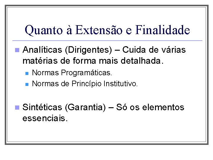 Quanto à Extensão e Finalidade n Analíticas (Dirigentes) – Cuida de várias matérias de