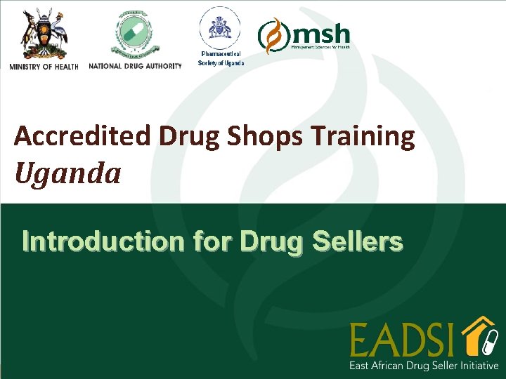 Accredited Drug Shops Training Uganda Introduction for Drug Sellers 1 