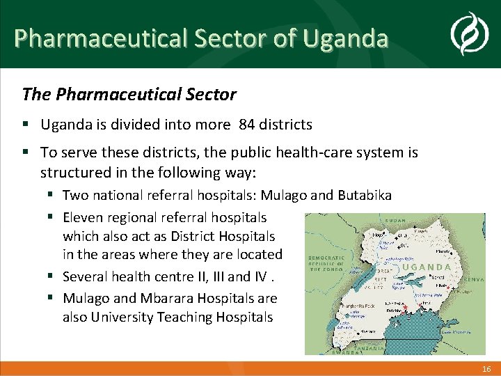 Pharmaceutical Sector of Uganda The Pharmaceutical Sector § Uganda is divided into more 84