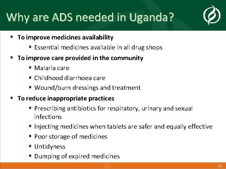 Why are ADS needed in Uganda? § To improve medicines availability § Essential medicines