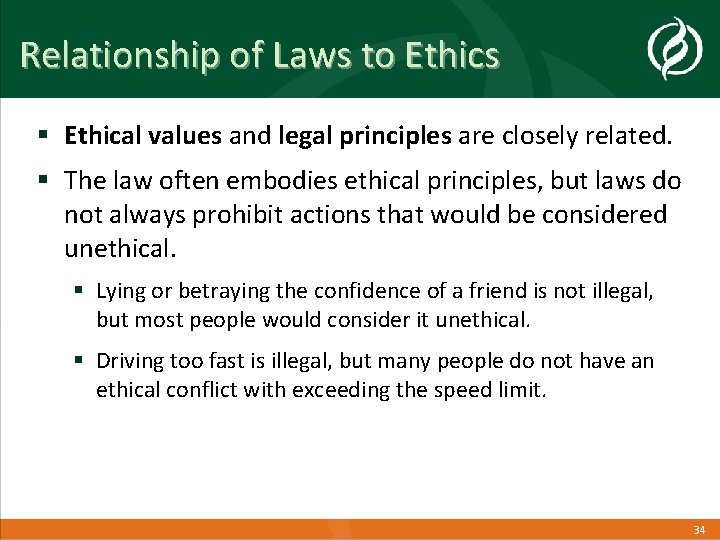 Relationship of Laws to Ethics § Ethical values and legal principles are closely related.