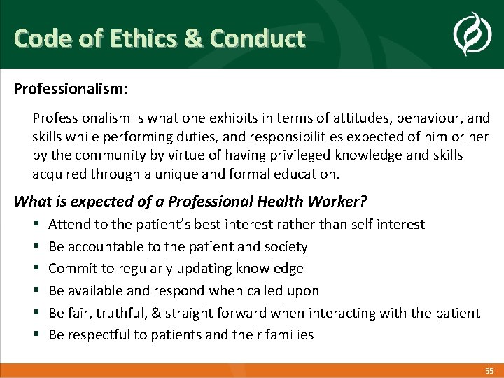 Code of Ethics & Conduct Professionalism: Professionalism is what one exhibits in terms of