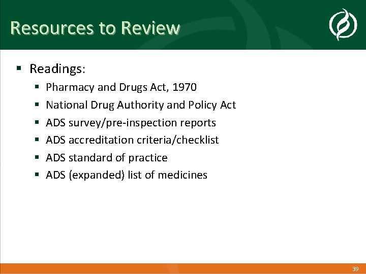 Resources to Review § Readings: § § § Pharmacy and Drugs Act, 1970 National