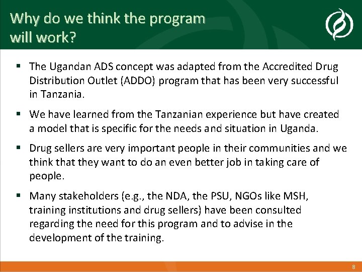 Why do we think the program will work? § The Ugandan ADS concept was