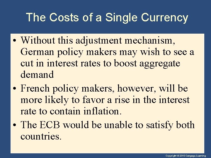 The Costs of a Single Currency • Without this adjustment mechanism, German policy makers