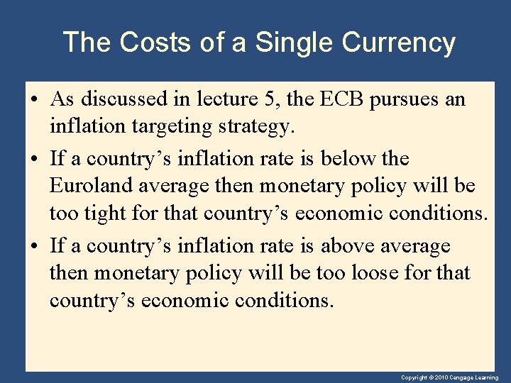 The Costs of a Single Currency • As discussed in lecture 5, the ECB