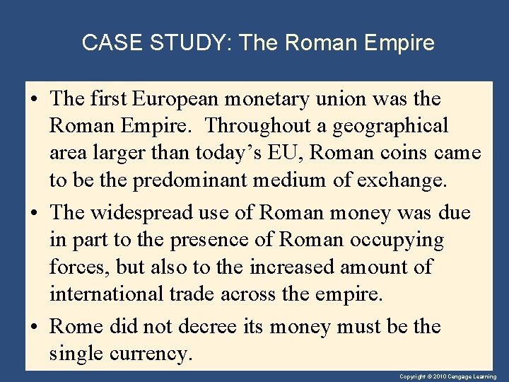 CASE STUDY: The Roman Empire • The first European monetary union was the Roman